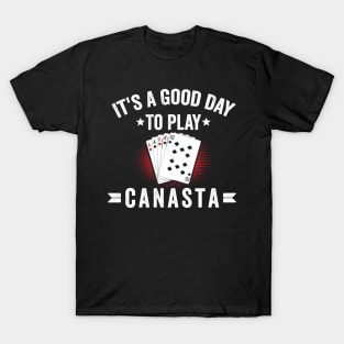 It's A good day to play canasta funny canasta card game T-Shirt